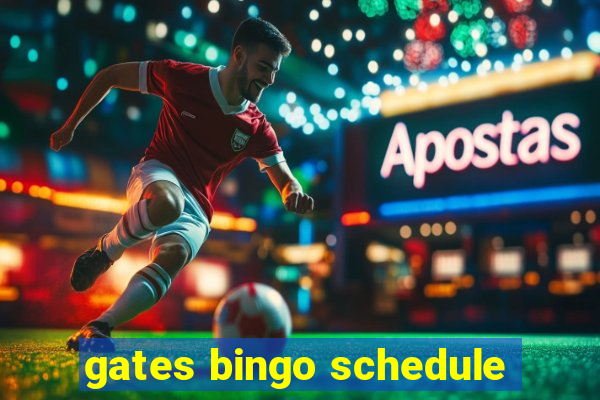 gates bingo schedule