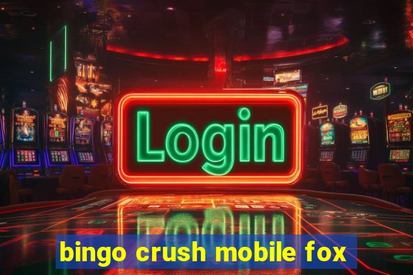 bingo crush mobile fox