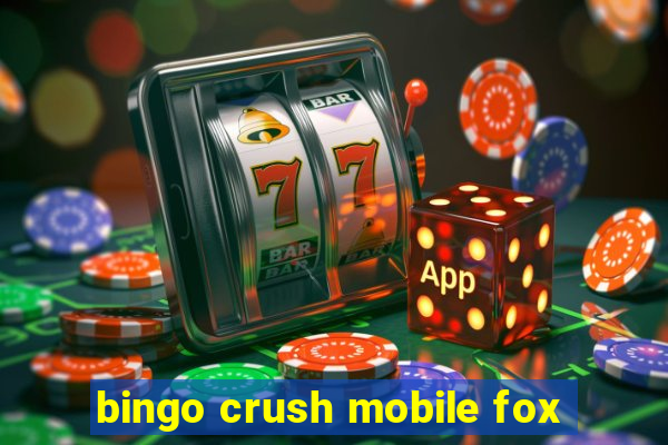 bingo crush mobile fox