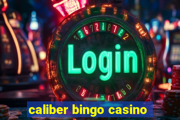 caliber bingo casino