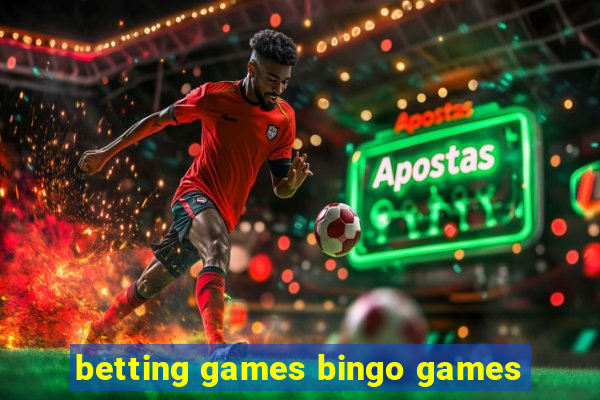 betting games bingo games