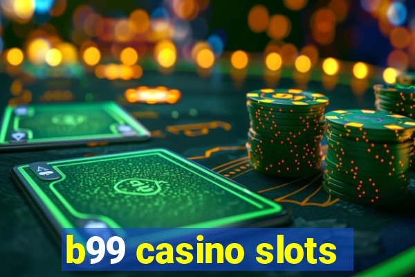 b99 casino slots