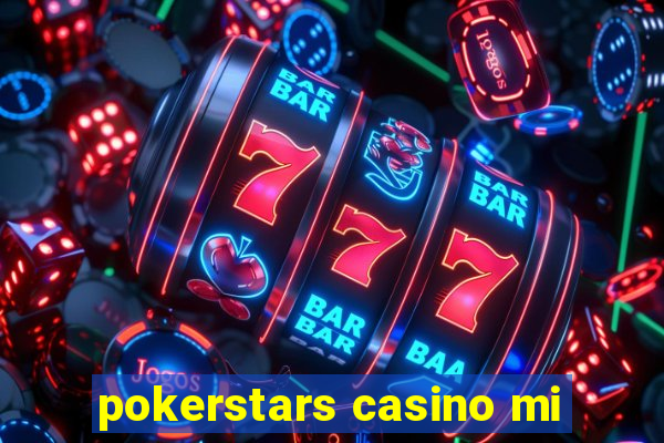 pokerstars casino mi