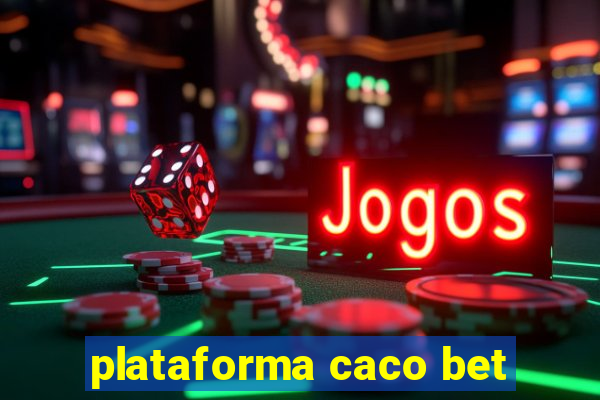 plataforma caco bet