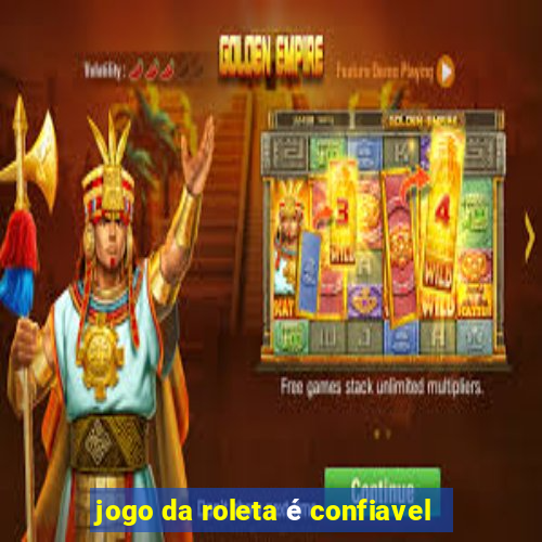 jogo da roleta é confiavel