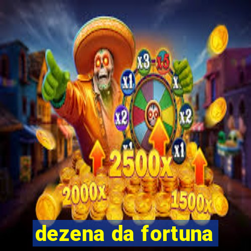 dezena da fortuna