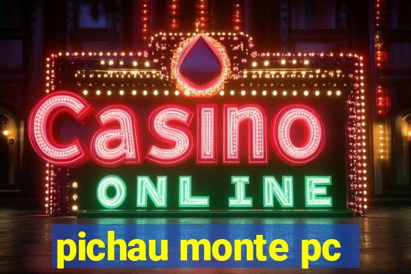 pichau monte pc