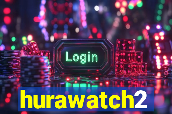 hurawatch2