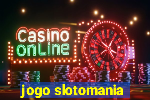 jogo slotomania