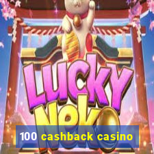 100 cashback casino