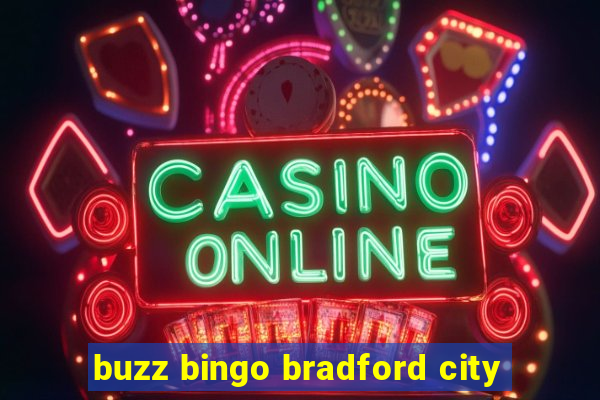 buzz bingo bradford city