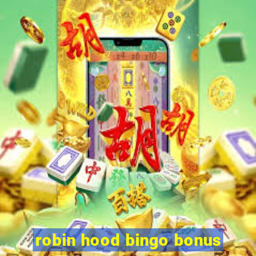 robin hood bingo bonus