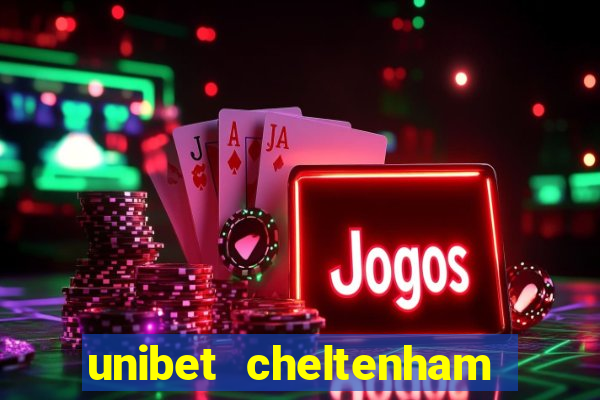 unibet cheltenham free bets