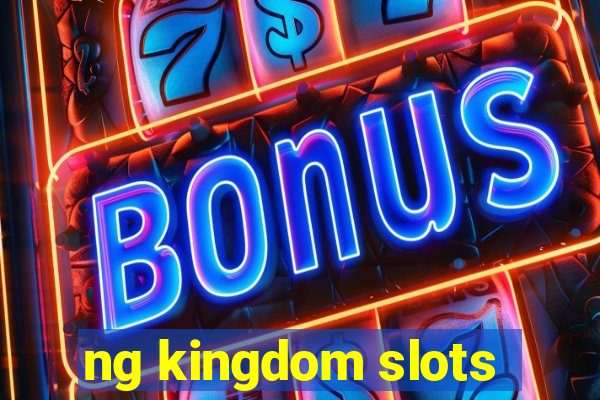 ng kingdom slots