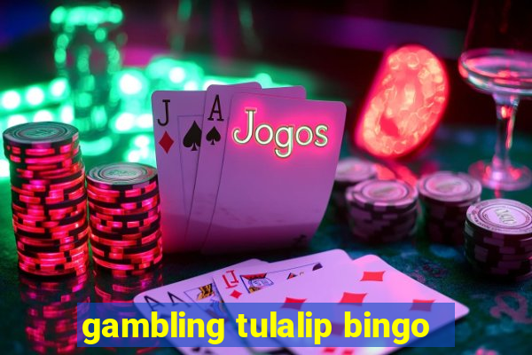 gambling tulalip bingo