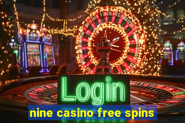 nine casino free spins