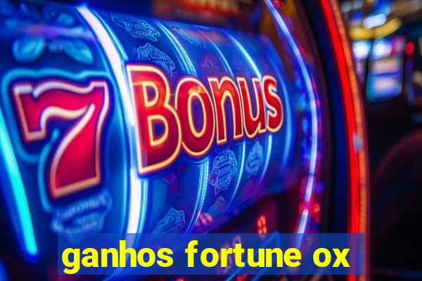 ganhos fortune ox