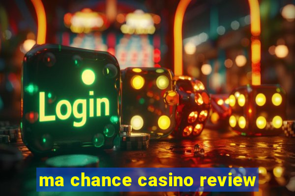 ma chance casino review