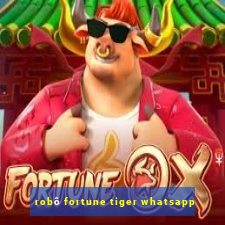 robô fortune tiger whatsapp