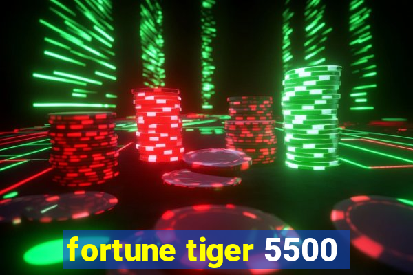 fortune tiger 5500