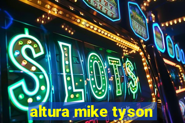 altura mike tyson