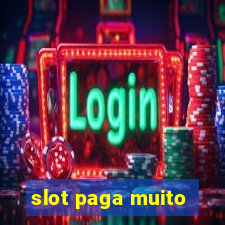 slot paga muito