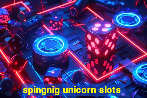 spingnig unicorn slots