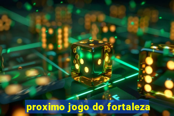 proximo jogo do fortaleza