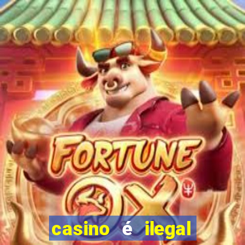 casino é ilegal no brasil