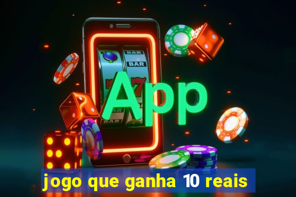 jogo que ganha 10 reais