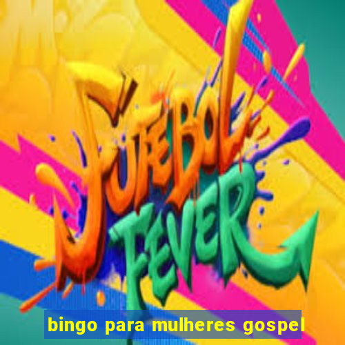 bingo para mulheres gospel