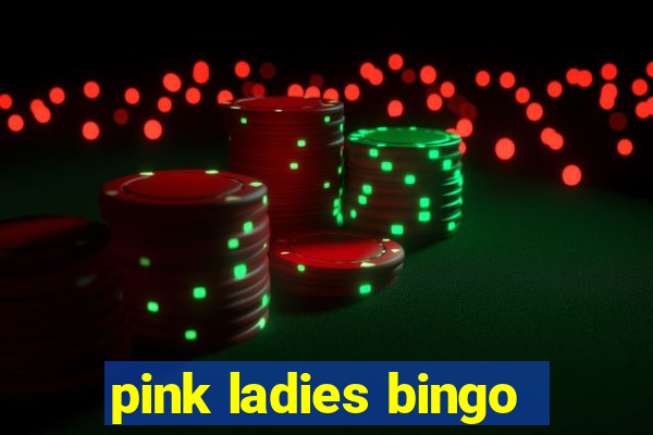 pink ladies bingo