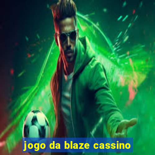 jogo da blaze cassino