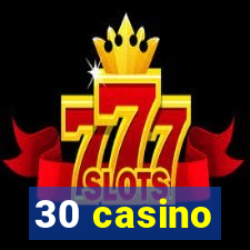 30 casino