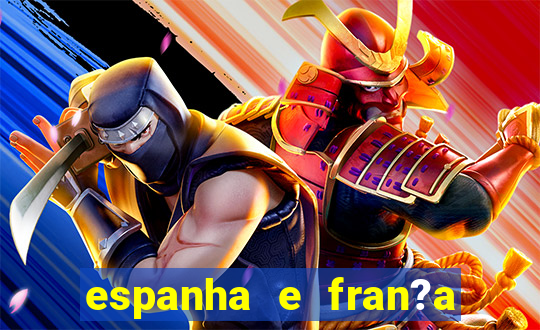 espanha e fran?a ao vivo