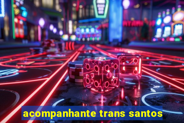 acompanhante trans santos