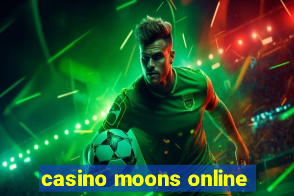 casino moons online