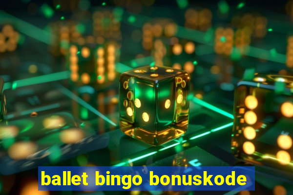 ballet bingo bonuskode