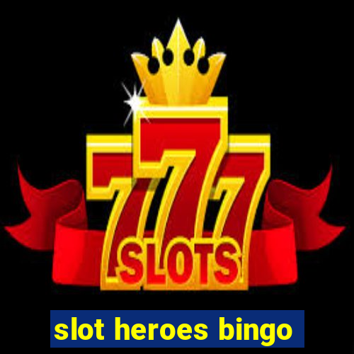 slot heroes bingo