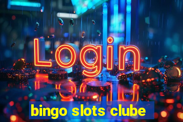 bingo slots clube