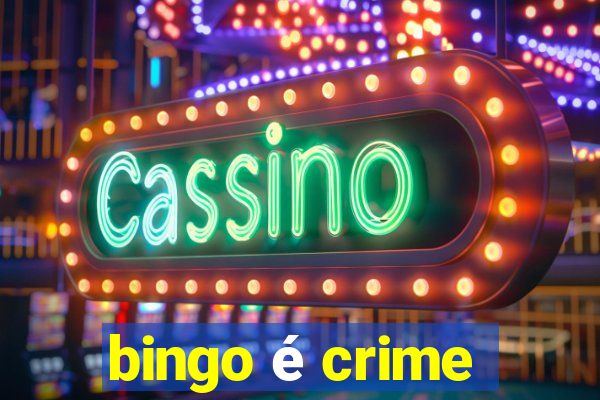 bingo é crime