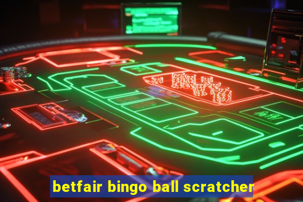 betfair bingo ball scratcher