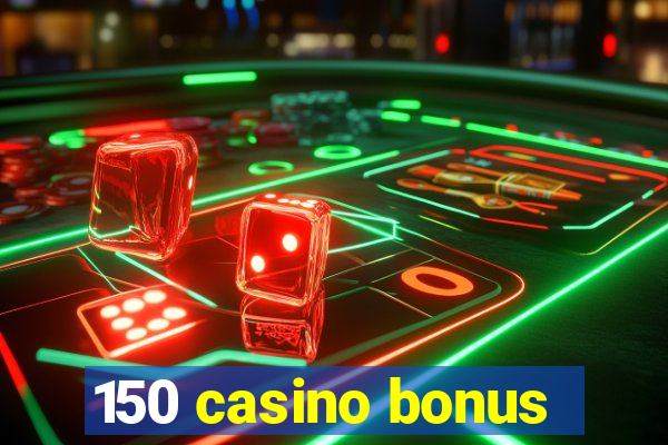 150 casino bonus