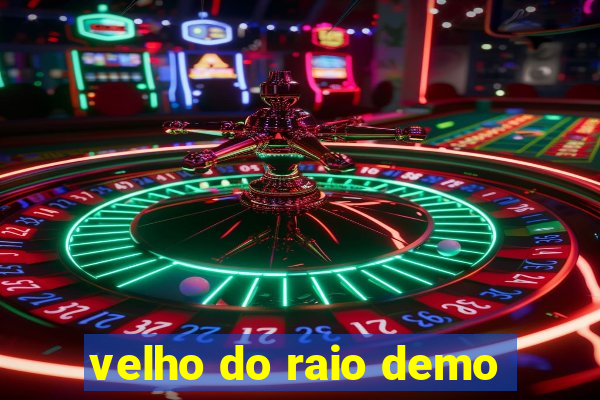 velho do raio demo