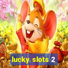 lucky slots 2