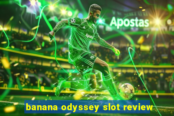 banana odyssey slot review