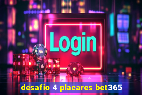 desafio 4 placares bet365