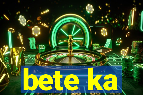 bete ka