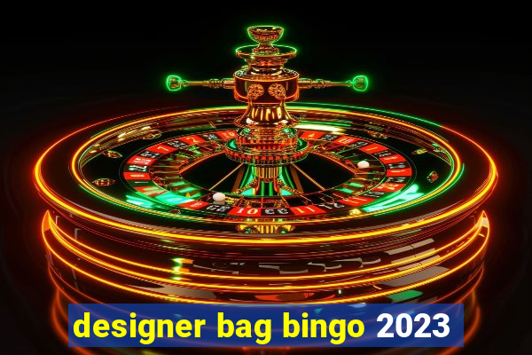 designer bag bingo 2023