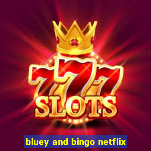 bluey and bingo netflix